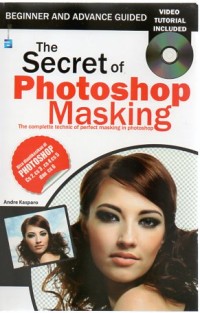 THE SECRET OF PHOTOSHOP MASKING : BEGINNER AND ADVANCE GUIDED