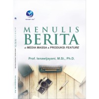 Image of MENULIS BERITA DI MESIA MASSA & PRODUKSI FEATURE