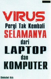 VIRUS PERGI TAK KEMBALI SELAMANYA DARI LAPTOP DAN KOMPUTER