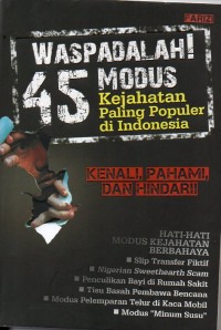 Image of WASPADALAH 45 MODUS KEJAHATAN PALING POPULER DI INDONESIA