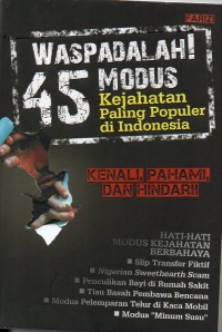 WASPADALAH 45 MODUS KEJAHATAN PALING POPULER DI INDONESIA