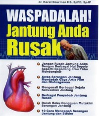 WASPADALAH JANTUNG ANDA RUSAK