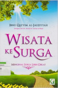 Image of Wisata Ke Surga : Mengenal Surga Lebih Dekat