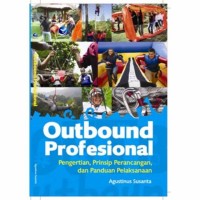 OUTBOUND PROFESIONAL : Pengertian, prinsip perancangan, dan panduan pelaksanaan