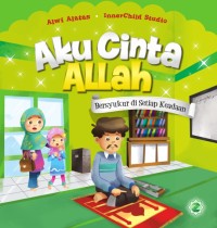 Image of AKU CINTA ALLAH: Bersyukur di setiap keadaan